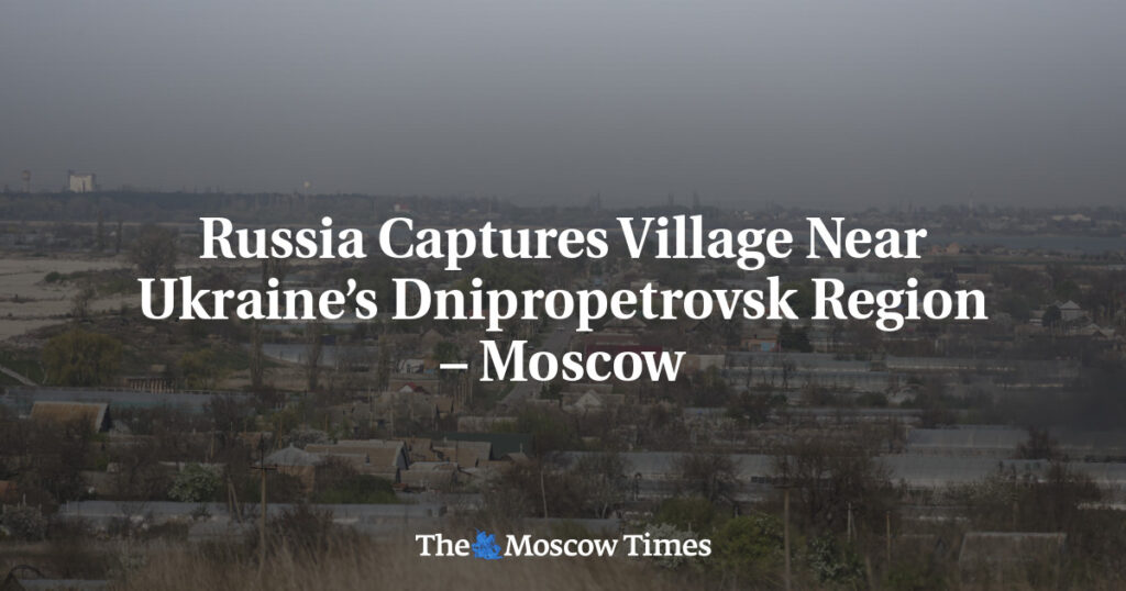Россия захватила деревню возле Днепропетровской области Украины – Москва Россия захватила деревню возле Днепропетровской области Украины – Москва