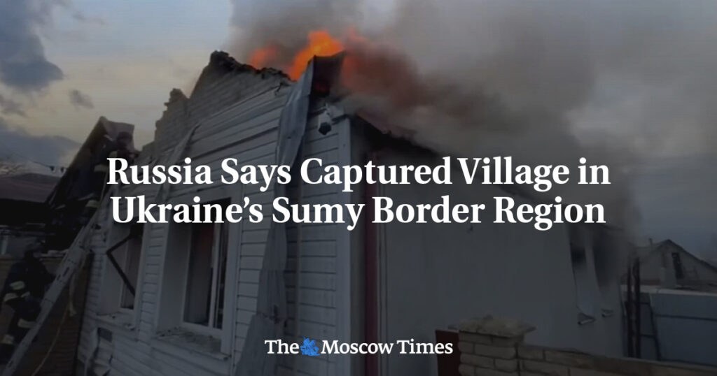 Россия Заявила о Захвате Деревни в Пограничном Регионе Сумской Области Украины Россия Заявила о Захвате Деревни в Пограничном Регионе Сумской Области Украины