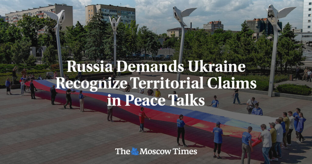 Россия требует от Украины признания территориальных претензий на мирных переговорах Россия требует от Украины признания территориальных претензий на мирных переговорах