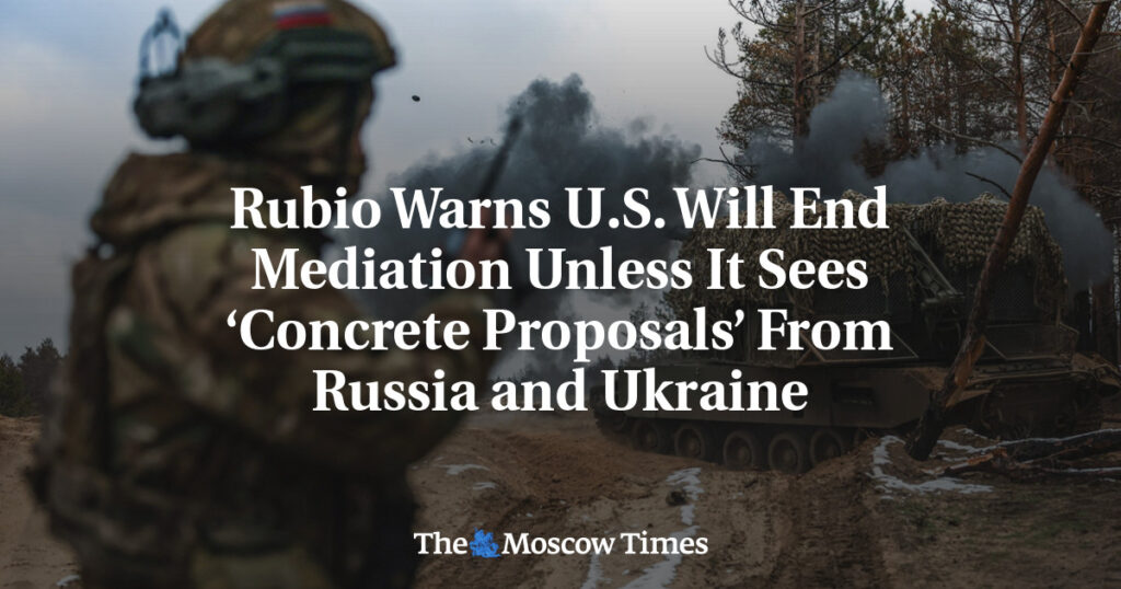 Рубио предупреждает, что США прекратят посредничество, если не увидят «конкретных предложений» от России и Украины Рубио предупреждает, что США прекратят посредничество, если не увидят «конкретных предложений» от России и Украины