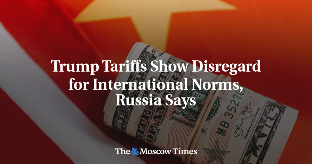 Россия заявляет, что тарифы Трампа игнорируют международные нормы Россия заявляет, что тарифы Трампа игнорируют международные нормы