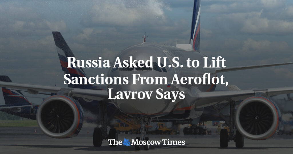 Россия попросила США снять санкции с Аэрофлота, заявил Лавров Россия попросила США снять санкции с Аэрофлота, заявил Лавров