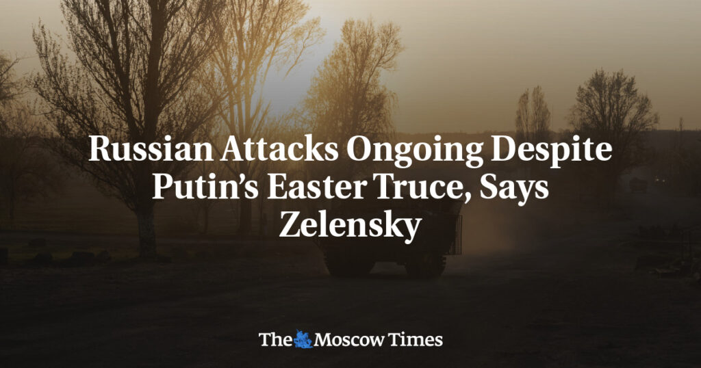 Зеленский: Российские атаки продолжаются, несмотря на пасхальное перемирие Путина Зеленский: Российские атаки продолжаются, несмотря на пасхальное перемирие Путина