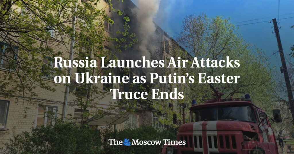 Россия наносит авиаудары по Украине после окончания пасхального перемирия Путина Россия наносит авиаудары по Украине после окончания пасхального перемирия Путина