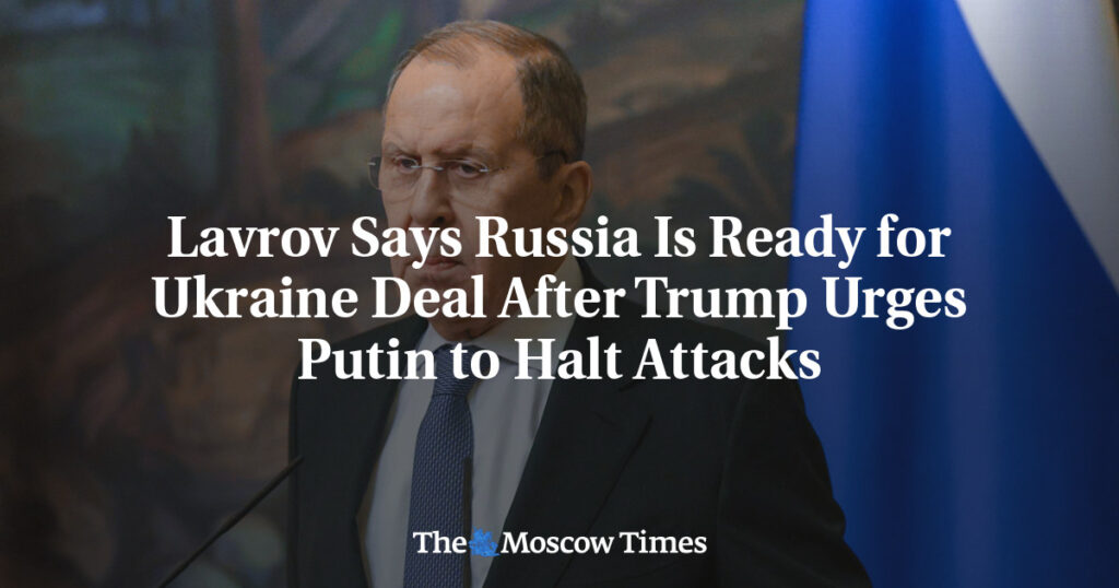 Лавров заявил о готовности России к соглашению по Украине после призыва Трампа к Путину остановить атаки