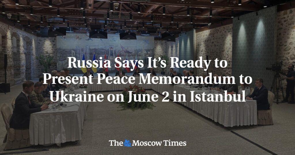 Россия готова представить мирный меморандум Украине 2 июня в Стамбуле Россия готова представить мирный меморандум Украине 2 июня в Стамбуле