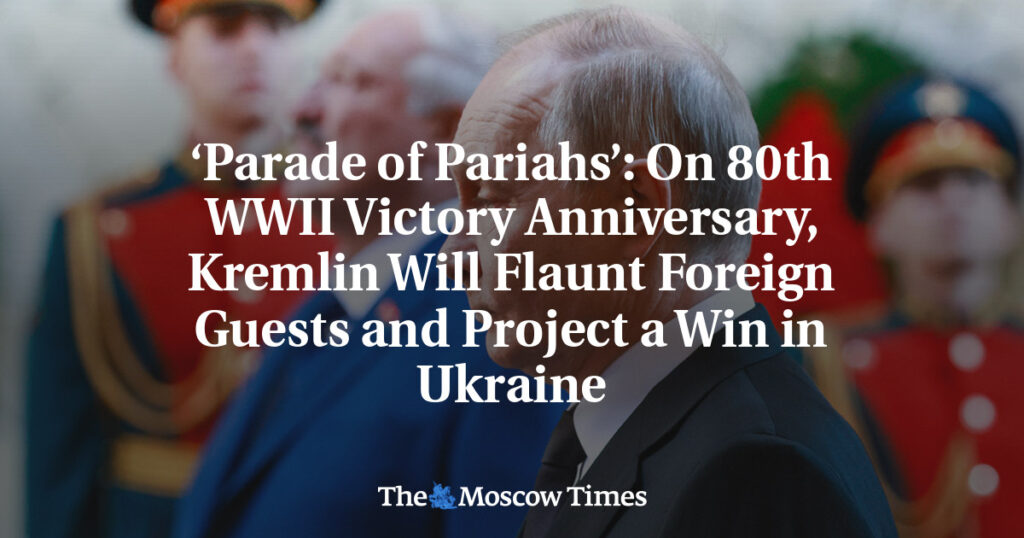 «Парад изгоев»: на 80-летие Победы во Второй мировой войне Кремль покажет иностранных гостей и продемонстрирует победу в Украине
