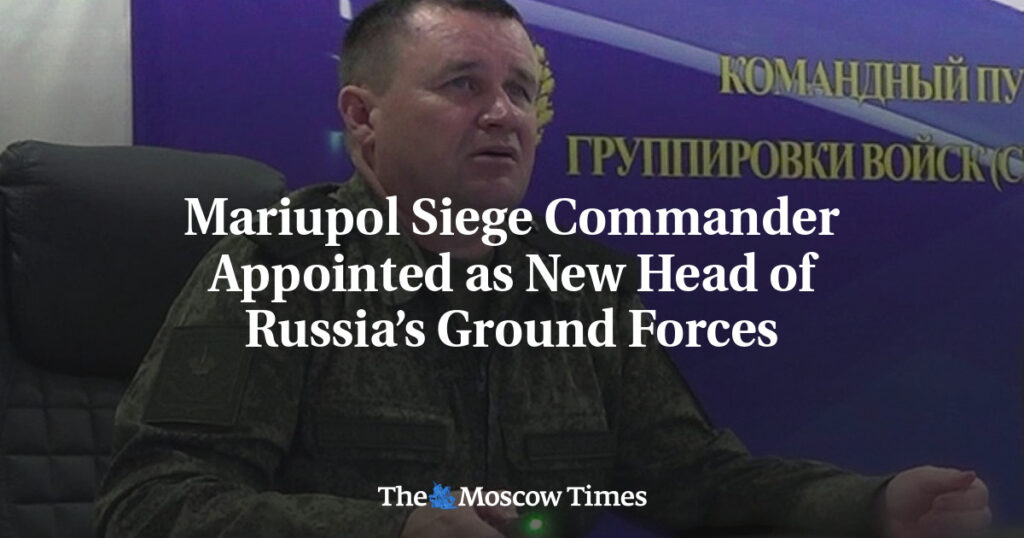 Командующий осадой Мариуполя назначен новым главой сухопутных войск России Командующий осадой Мариуполя назначен новым главой сухопутных войск России