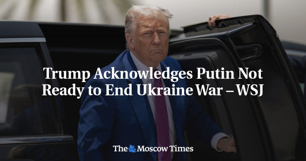 Трамп признал, что Путин не готов завершить войну в Украине – WSJ Трамп признал, что Путин не готов завершить войну в Украине – WSJ