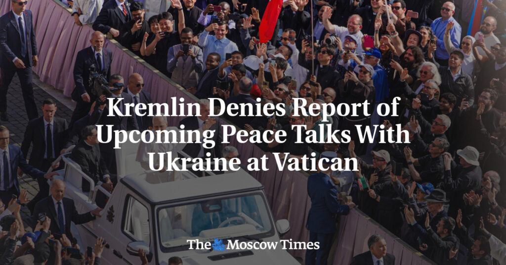 Кремль опровергает сообщения о предстоящих мирных переговорах с Украиной в Ватикане Кремль опровергает сообщения о предстоящих мирных переговорах с Украиной в Ватикане