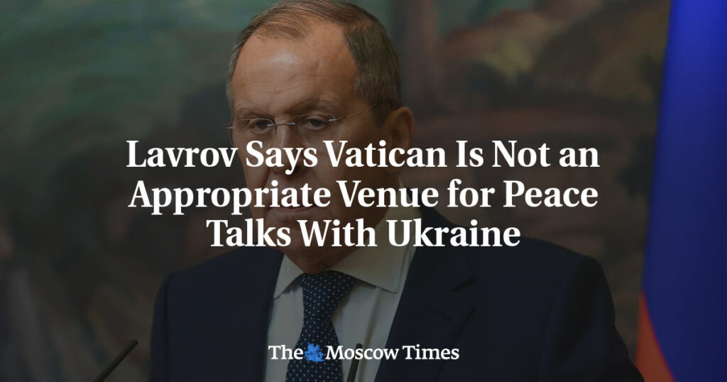 Лавров заявил, что Ватикан не подходит для мирных переговоров с Украиной Лавров заявил, что Ватикан не подходит для мирных переговоров с Украиной
