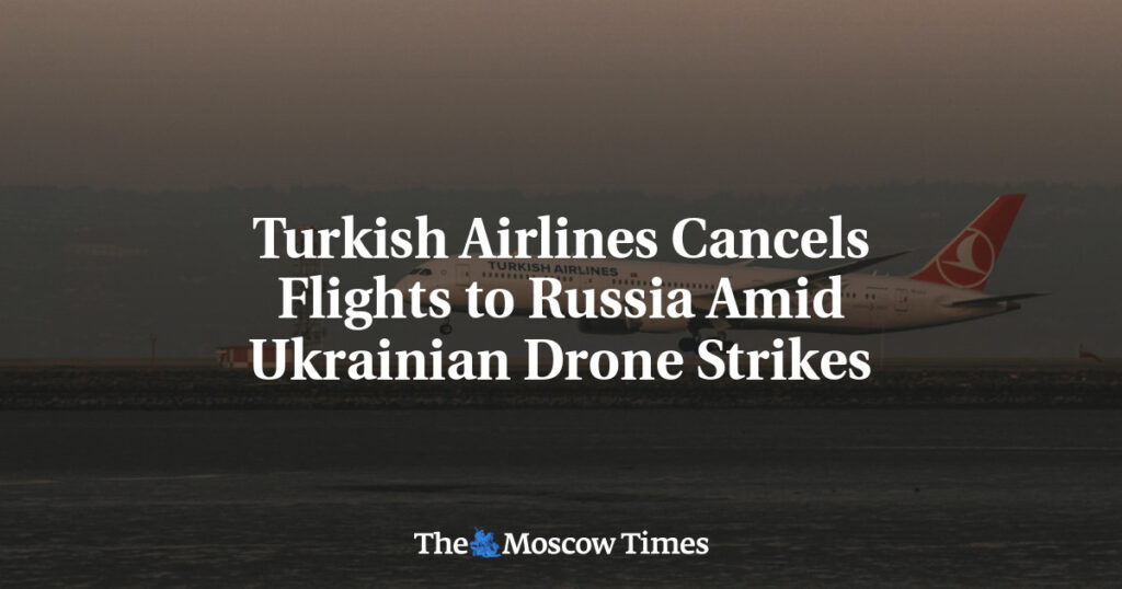 Turkish Airlines отменяет рейсы в Россию на фоне ударов украинских дронов Turkish Airlines отменяет рейсы в Россию на фоне ударов украинских дронов