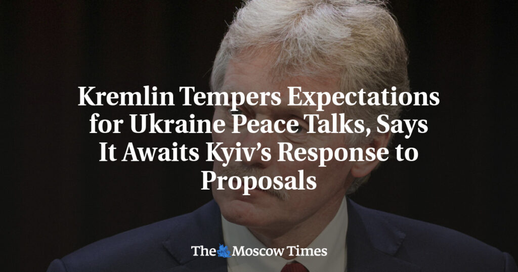 Кремль снижает ожидания от мирных переговоров по Украине, ожидает ответа Киева на предложения Кремль снижает ожидания от мирных переговоров по Украине, ожидает ответа Киева на предложения