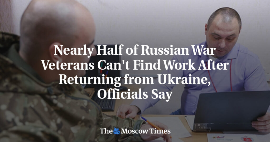 Почти половина российских ветеранов войны не может найти работу после возвращения из Украины, заявляют официальные лица Почти половина российских ветеранов войны не может найти работу после возвращения из Украины, заявляют официальные лица