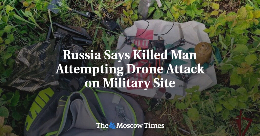 Россия заявила об уничтожении мужчины, пытавшегося совершить атаку дронами на военный объект Россия заявила об уничтожении мужчины, пытавшегося совершить атаку дронами на военный объект