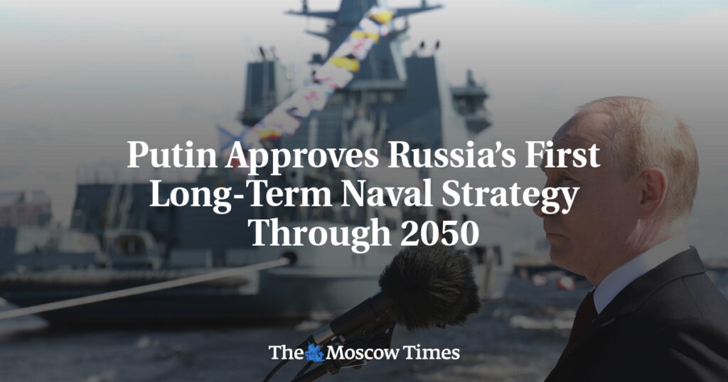 Путин утвердил первую долгосрочную военно-морскую стратегию России до 2050 года Путин утвердил первую долгосрочную военно-морскую стратегию России до 2050 года