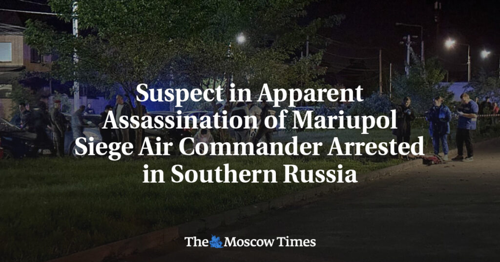 Подозреваемый в убийстве командира авиации осады Мариуполя арестован на юге России Подозреваемый в убийстве командира авиации осады Мариуполя арестован на юге России