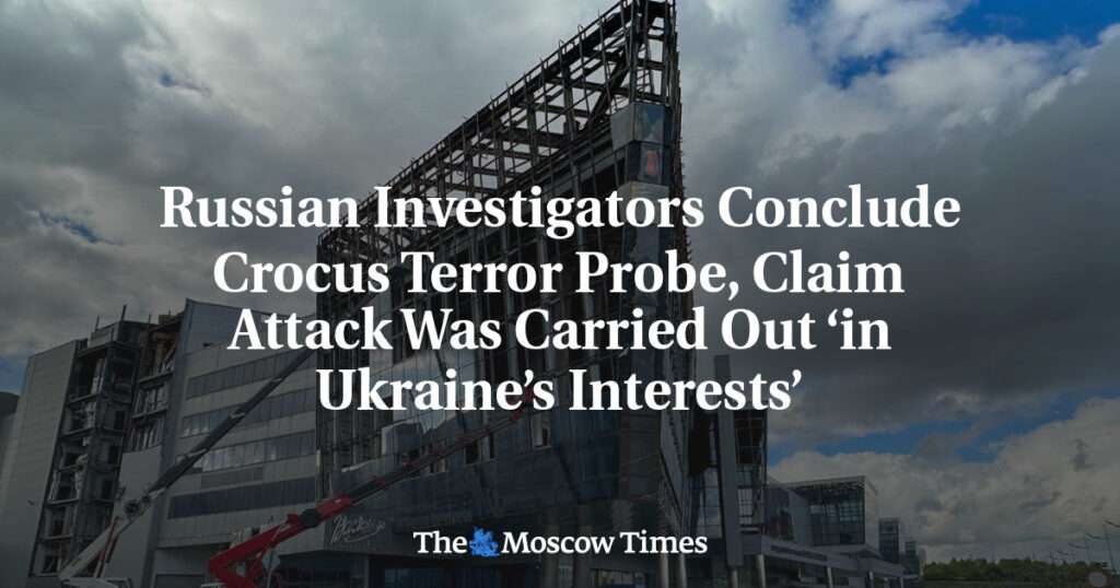 Российские следователи завершили расследование теракта в «Крокусе», заявив, что атака была совершена «в интересах Украины» Российские следователи завершили расследование теракта в «Крокусе», заявив, что атака была совершена «в интересах Украины»