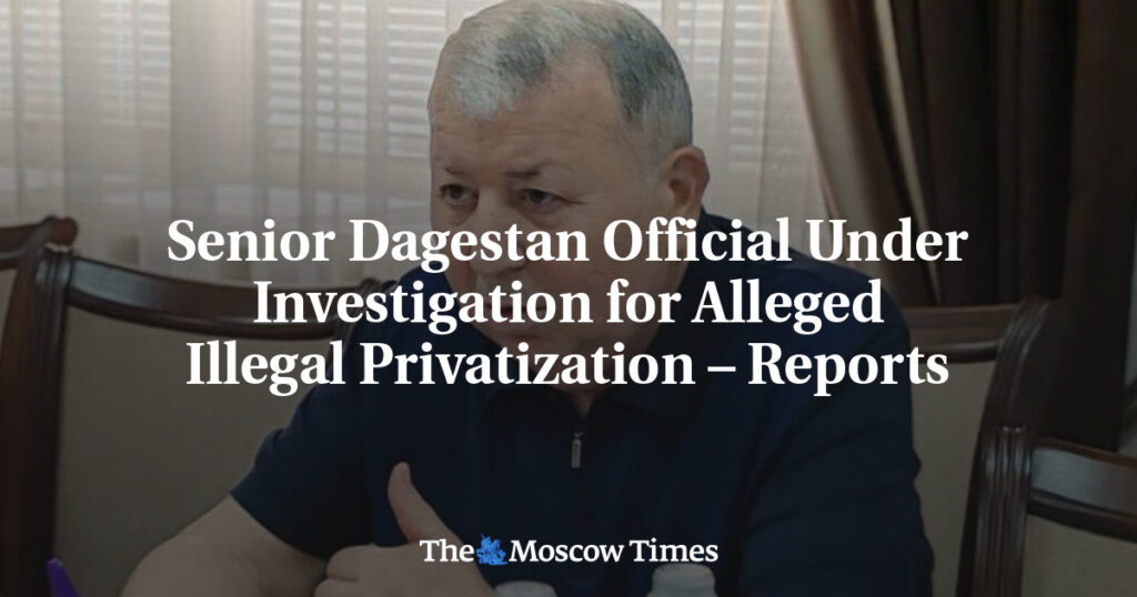 Сообщается, что высокопоставленный чиновник Дагестана находится под следствием по подозрению в незаконной приватизации Сообщается, что высокопоставленный чиновник Дагестана находится под следствием по подозрению в незаконной приватизации