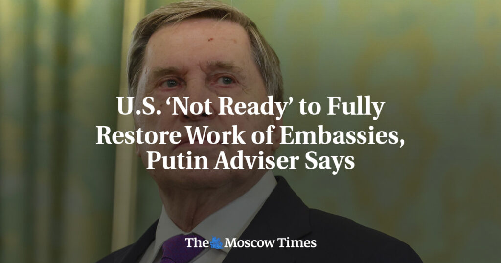 США ‘не готовы’ полностью восстановить работу посольств, заявил советник Путина США ‘не готовы’ полностью восстановить работу посольств, заявил советник Путина