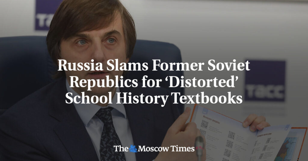 Россия критикует бывшие советские республики за «искаженные» учебники истории Россия критикует бывшие советские республики за «искаженные» учебники истории