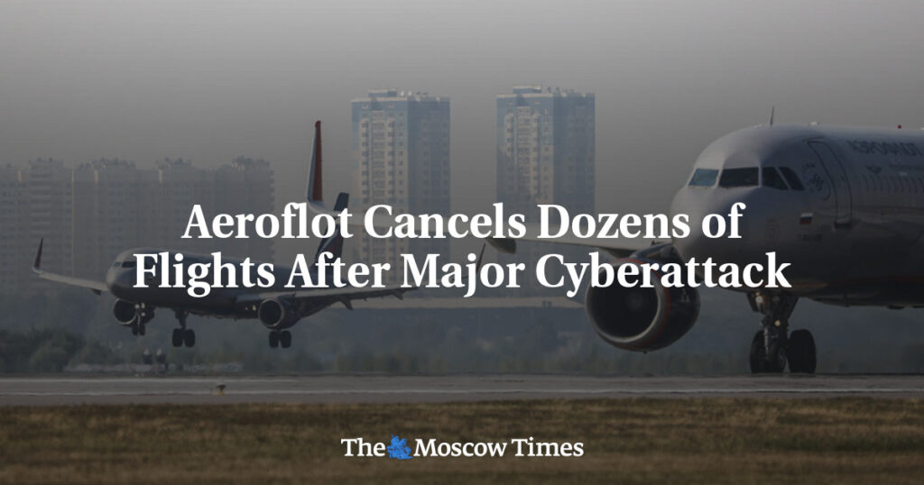 Аэрофлот отменяет десятки рейсов после масштабной кибератаки Аэрофлот отменяет десятки рейсов после масштабной кибератаки