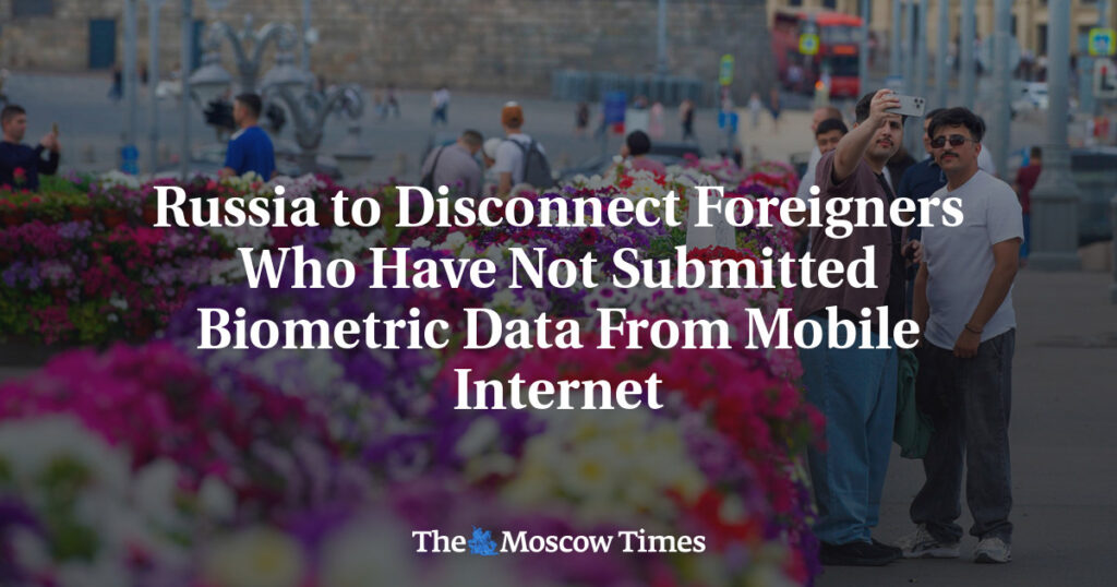 Иностранцев без биометрических данных отключат от мобильного интернета в России Иностранцев без биометрических данных отключат от мобильного интернета в России