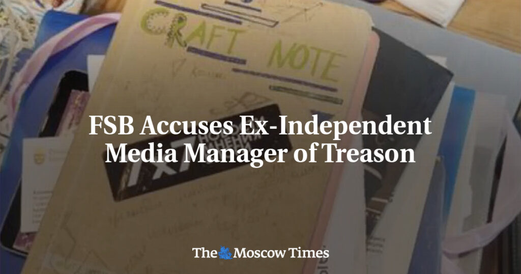 ФСБ Обвиняет Бывшего Руководителя Независимого Издания в Государственной Измене ФСБ Обвиняет Бывшего Руководителя Независимого Издания в Государственной Измене
