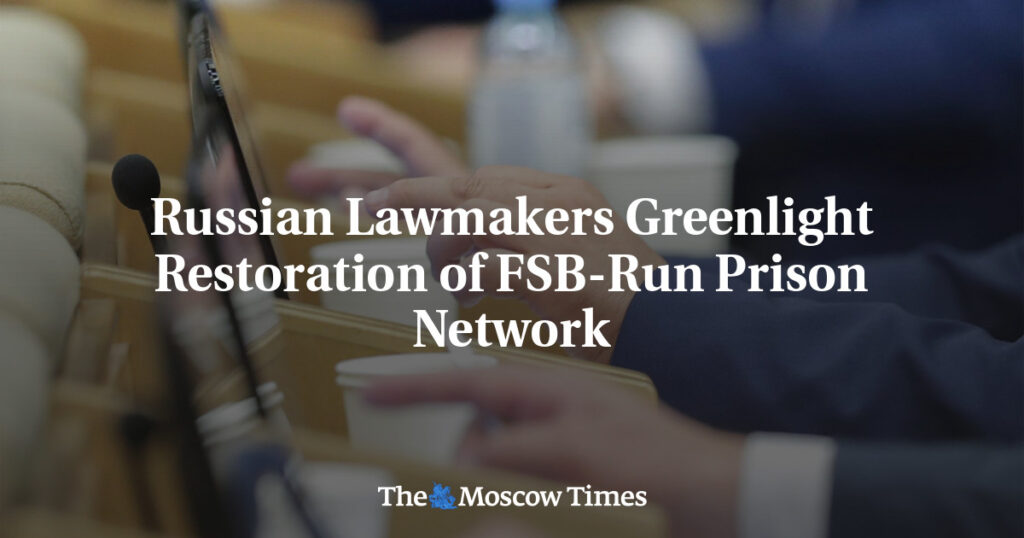 Российские законодатели одобрили восстановление сети тюрем под управлением ФСБ Российские законодатели одобрили восстановление сети тюрем под управлением ФСБ