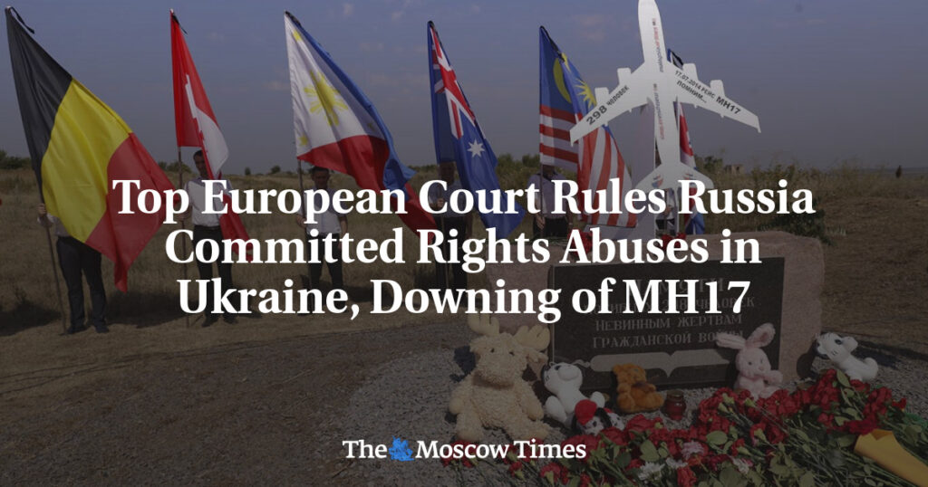 Верховный суд Европы признал Россию виновной в нарушениях прав человека в Украине и крушении рейса MH17 Верховный суд Европы признал Россию виновной в нарушениях прав человека в Украине и крушении рейса MH17