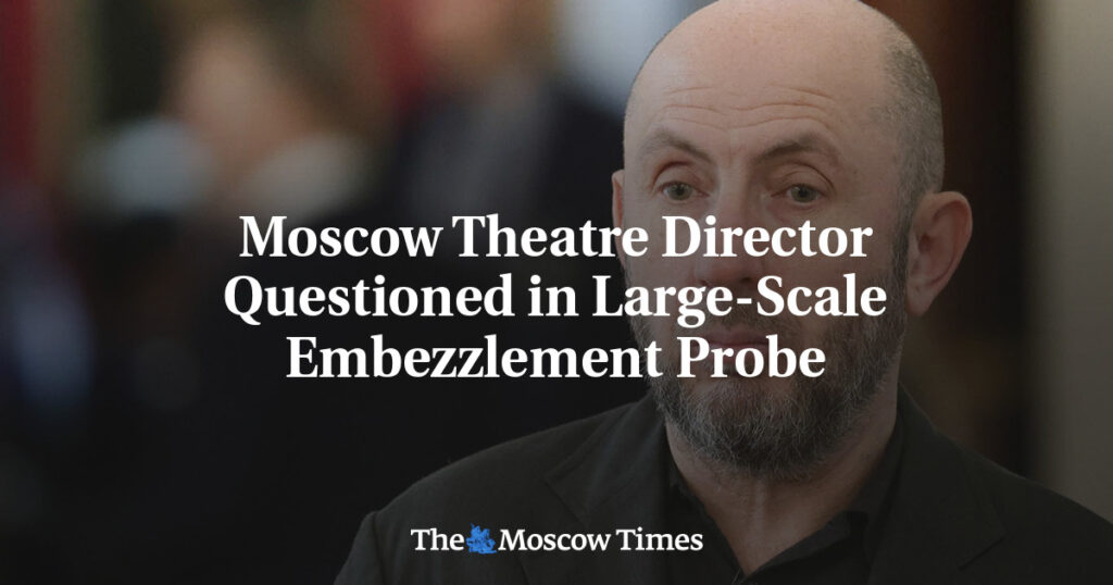Директора Московского театра допросили по делу о крупном хищении Директора Московского театра допросили по делу о крупном хищении