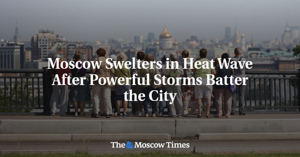 Москва изнывает от жары после мощных штормов Москва изнывает от жары после мощных штормов