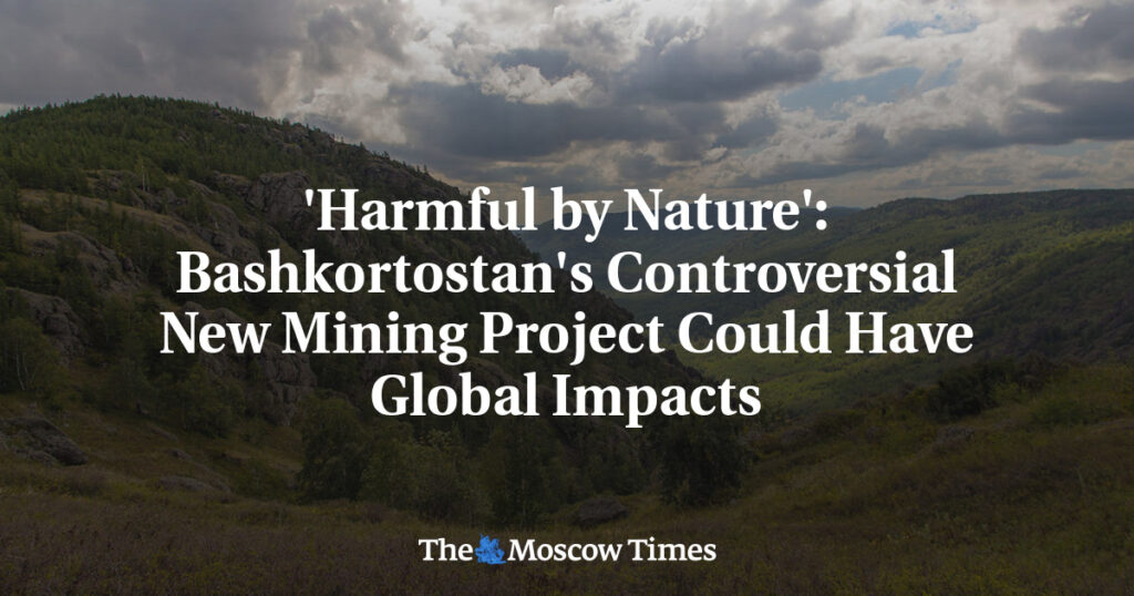 «Вредоносный по своей природе»: спорный новый горнодобывающий проект в Башкортостане может иметь глобальные последствия «Вредоносный по своей природе»: спорный новый горнодобывающий проект в Башкортостане может иметь глобальные последствия
