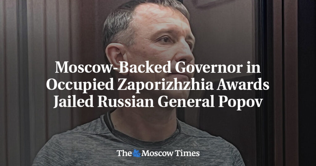 Назначенный Москвой губернатор оккупированной Запорожской области наградил заключенного российского генерала Попова Назначенный Москвой губернатор оккупированной Запорожской области наградил заключенного российского генерала Попова