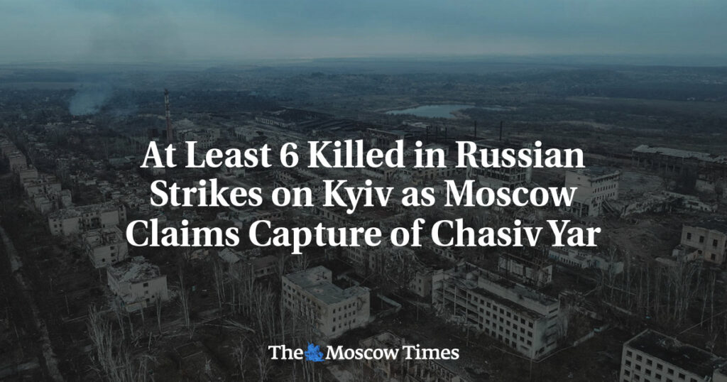 По меньшей мере 6 человек погибли в результате российских ударов по Киеву, Москва заявила о захвате Часова Яра По меньшей мере 6 человек погибли в результате российских ударов по Киеву, Москва заявила о захвате Часова Яра
