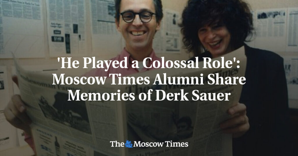 «Он сыграл колоссальную роль»: бывшие сотрудники Moscow Times делятся воспоминаниями о Дерке Сауэре «Он сыграл колоссальную роль»: бывшие сотрудники Moscow Times делятся воспоминаниями о Дерке Сауэре