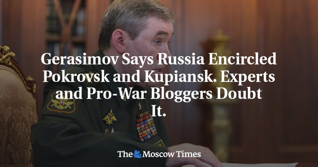Герасимов заявляет, что Россия окружила Покровск и Купянск. Эксперты и блогеры, поддерживающие войну, сомневаются в этом. Герасимов заявляет, что Россия окружила Покровск и Купянск. Эксперты и блогеры, поддерживающие войну, сомневаются в этом.