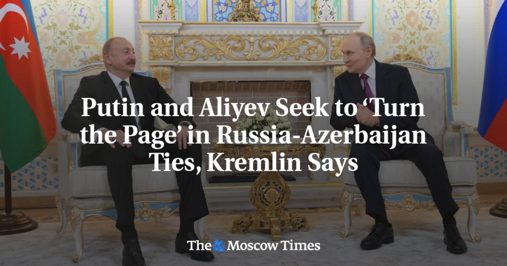 Путин и Алиев стремятся “перевернуть страницу” в отношениях России и Азербайджана, сообщает Кремль Путин и Алиев стремятся “перевернуть страницу” в отношениях России и Азербайджана, сообщает Кремль