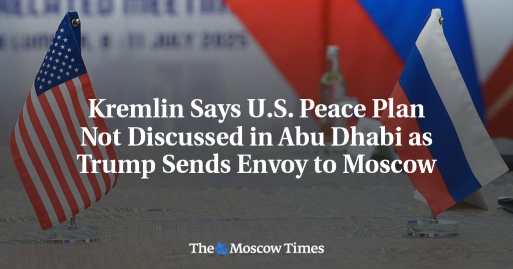 Кремль заявляет, что мирный план США не обсуждался в Абу-Даби, несмотря на отправку Трампом посланника в Москву