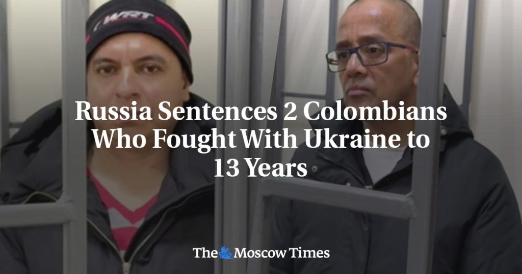 Россия приговорила двух колумбийцев, сражавшихся на стороне Украины, к 13 годам Россия приговорила двух колумбийцев, сражавшихся на стороне Украины, к 13 годам