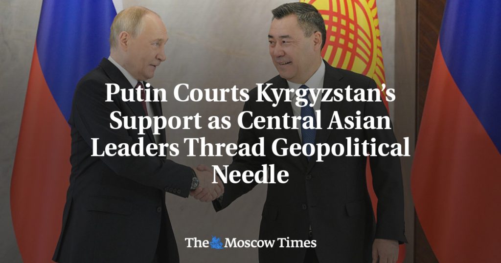 Путин заручается поддержкой Кыргызстана, пока лидеры Центральной Азии балансируют на геополитической арене