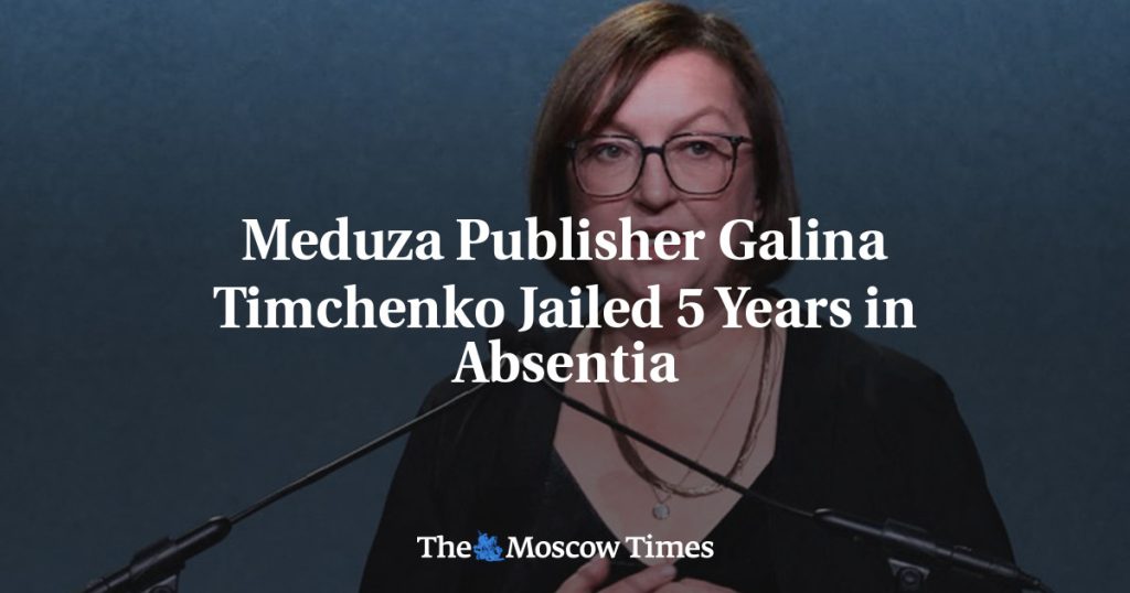 Издателя Meduza Галину Тимченко заочно приговорили к 5 годам заключения