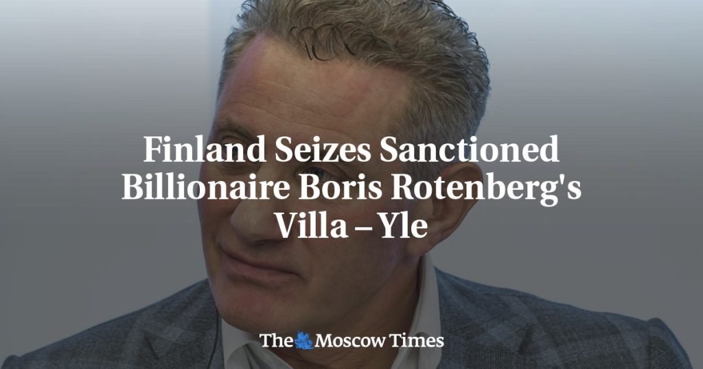 Финляндия конфисковала виллу миллиардера Бориса Ротенберга, попавшего под санкции – Yle Финляндия конфисковала виллу миллиардера Бориса Ротенберга, попавшего под санкции – Yle