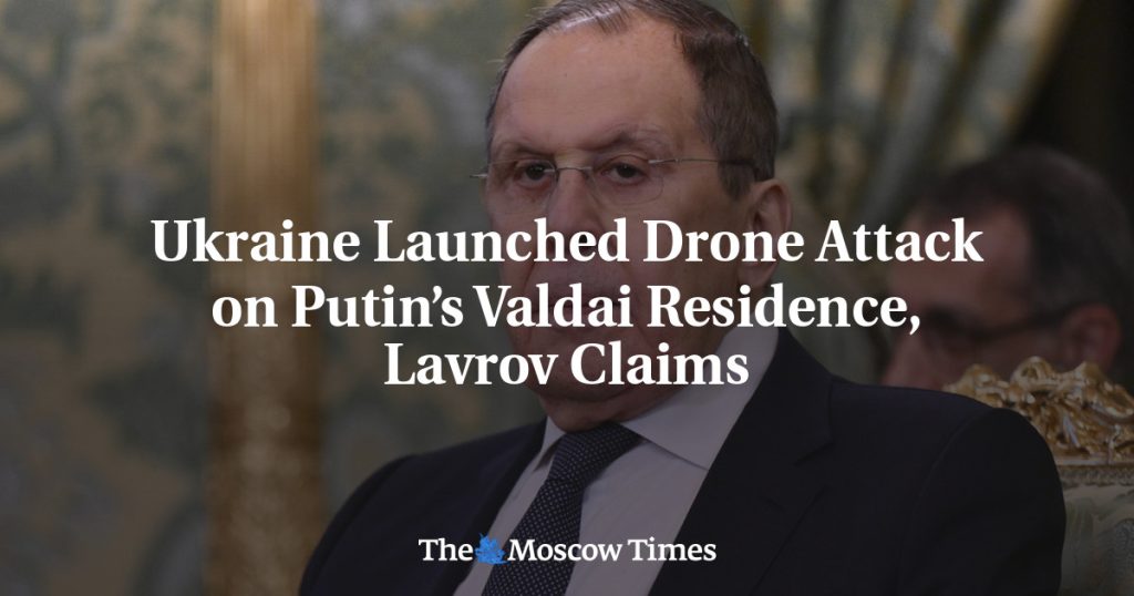 Лавров утверждает, что Украина атаковала резиденцию Путина в Валдае с помощью дронов
