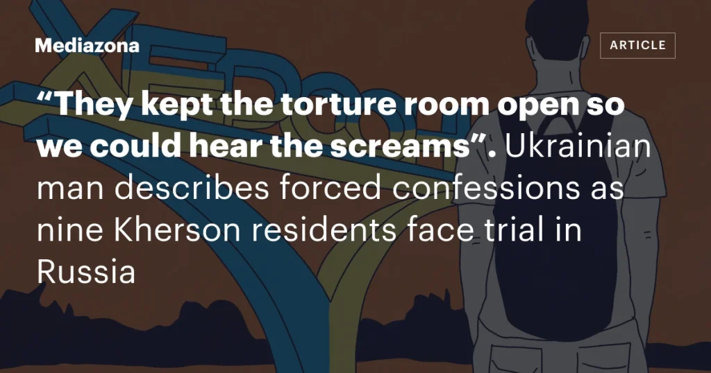 «Они держали комнату пыток открытой, чтобы мы слышали крики»: украинец описывает вынужденные признания, пока девять жителей Херсона предстали перед судом в России «Они держали комнату пыток открытой, чтобы мы слышали крики»: украинец описывает вынужденные признания, пока девять жителей Херсона предстали перед судом в России
