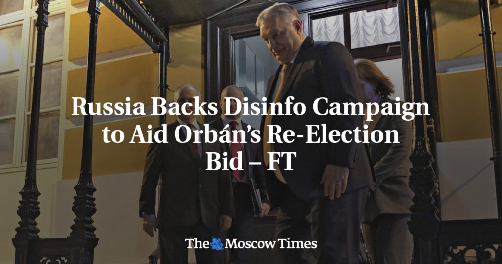 Россия поддерживает кампанию дезинформации для содействия переизбранию Орбана – FT