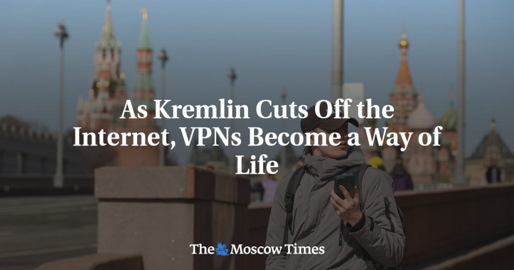 Когда Кремль отключает интернет, VPN становятся образом жизни Когда Кремль отключает интернет, VPN становятся образом жизни