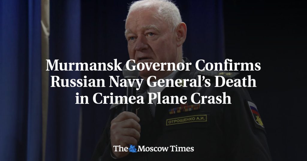 Губернатор Мурманска подтвердил гибель генерала ВМФ России в авиакатастрофе в Крыму Губернатор Мурманска подтвердил гибель генерала ВМФ России в авиакатастрофе в Крыму