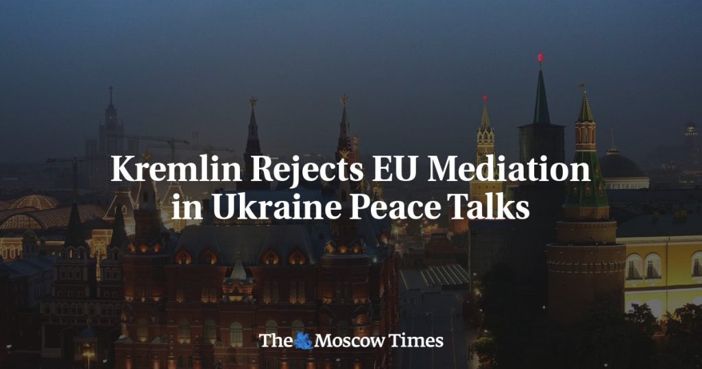 Кремль отверг посредничество ЕС в мирных переговорах по Украине