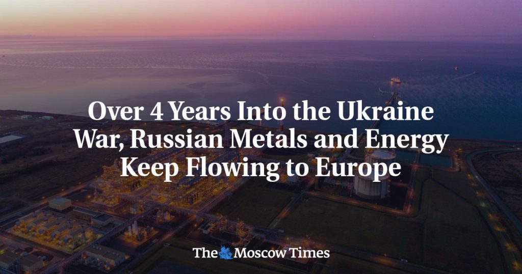 Спустя более 4 лет после начала войны в Украине, российские металлы и энергия продолжают поступать в Европу